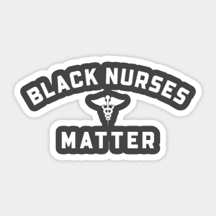 BLACK NURSES MATTER Sticker